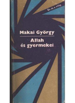 Makai György - Allah és gyermekei Makai György - Allah és gyermekei, Budapesz 1980 antikvár könyv