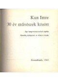 Kun Imre - 30 év művészek között