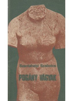 Szerdahelyi Szabolcs - Pogány vágyak Szerdahelyi Szabolcs - Pogány vágyak, Budapest 1986 antikvár könyv