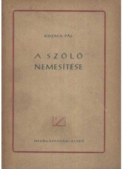 Kozma Pál - A szőlő nemesítése Kozma Pál - A szőlő nemesítése, Budapest 1951 antikvár könyv