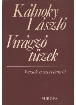 Kálnoky László - Virágzó tüzek Kálnoky László - Virágzó tüzek, Budapest 1970 antikvár könyv