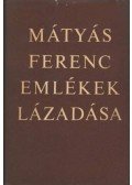 Mátyás Ferenc - Emlékek lázadása
