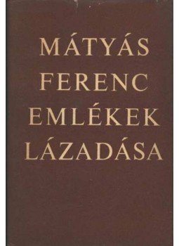 Mátyás Ferenc - Emlékek lázadása