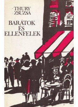 Thury Zsuzsa - Barátok és ellenfelek Thury Zsuzsa - Barátok és ellenfelek, Budapest 1979 antikvár könyv