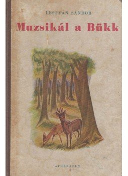 Lestyán Sándor - Muzsikál a bükk Lestyán Sándor - Muzsikál a bükk, Budapest 1950 antikvár könyv