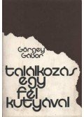 Görgey Gábor - Találkozás egy fél kutyával