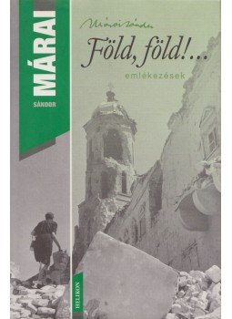 Márai Sándor - Föld, föld!... Márai Sándor - Föld, föld!..., Budapest 2006 antikvár könyv