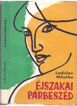 Mnacko, Ladislav - Éjszakai párbeszéd Mnacko, Ladislav - Éjszakai párbeszéd, Budapest 1966 antikvár könyv