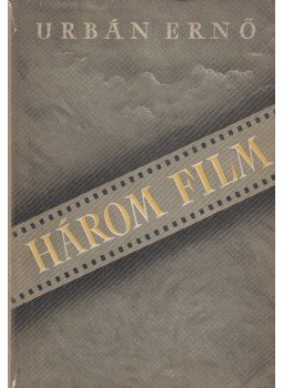 Urbán Ernő - Három film Urbán Ernő - Három film, Budapest 1956 antikvár könyv