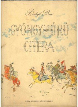 Balogh Béni - Gyöngyhúrú citera Balogh Béni - Gyöngyhúrú citera, null 1958 antikvár könyv