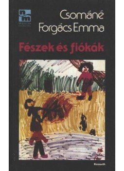 Csománé Forgács Emma - Fészek és fiókák Csománé Forgács Emma - Fészek és fiókák, 1987 antikvár könyv