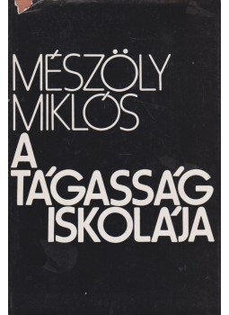 Mészöly Miklós - A tágasság iskolája Mészöly Miklós - A tágasság iskolája, Budapest 1977 antikvár könyv