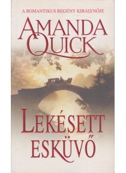 Amanda Quick - Lekésett esküvő Amanda Quick - Lekésett esküvő, Budapest 2014 antikvár könyv
