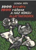 Gonda Irén - 1000 kérdés 1000 válasz a ház körüli állattartásról