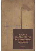  - A munka törvénykönyve és végrehajtási rendelete