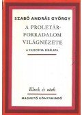 Szabó András György - A proletárforradalom világnézete