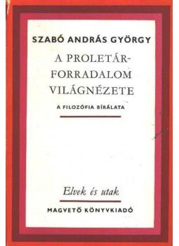 Szabó András György - A proletárforradalom világnézete Szabó András György - A proletárforradalom világnézete, Budapest 1977 antikvár könyv