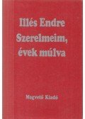 Illés Endre - Szerelmeim, évek múlva