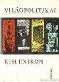 Bognár Károly - Világpolitikai kislexikon