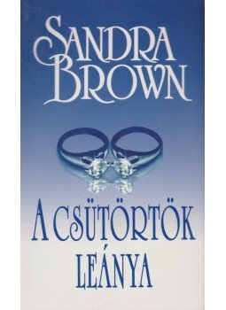 Sandra Brown - A csütörtök leánya Sandra Brown - A csütörtök leánya, Budapest 2003 antikvár könyv