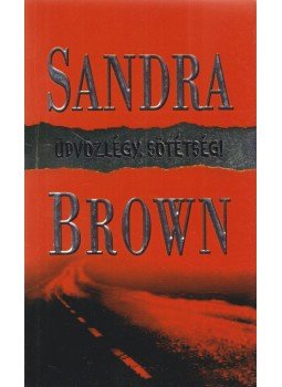 Sandra Brown - Üdvözlégy, sötétség! Sandra Brown - Üdvözlégy, sötétség!, Budapest 2006 antikvár könyv