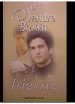 Sandra Brown - Irigység Sandra Brown - Irigység, Budapest 2003 antikvár könyv