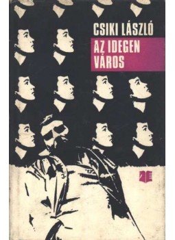 Csiki László - Az idegen város Csiki László - Az idegen város, Bukarest 1974 antikvár könyv