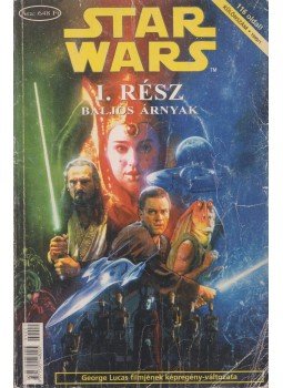 Gilroy, Henry, Damaggio, Rodolfo - Star Wars I. rész Baljós árnyak Gilroy, Henry, Damaggio, Rodolfo - Star Wars I. rész Baljós árnyak, Budapest 1999 antikvár könyv
