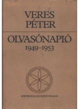 Veres Péter - Olvasónapló 1949-1953 Veres Péter - Olvasónapló 1949-1953, Budapest 1984 antikvár könyv