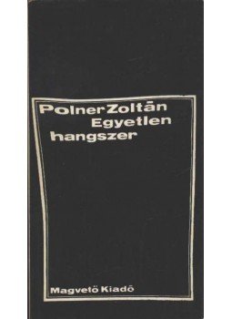 Polner Zoltán - Egyetlen hangszer (dedikált) Polner Zoltán - Egyetlen hangszer (dedikált), Budapest 1971 antikvár könyv