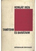 Komját Irén - Tanítóim és barátaim
