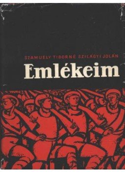 Szamuely Tiborné, Szilágyi Jolán - Emlékeim Szamuely Tiborné, Szilágyi Jolán - Emlékeim, Budapest 1966 antikvár könyv