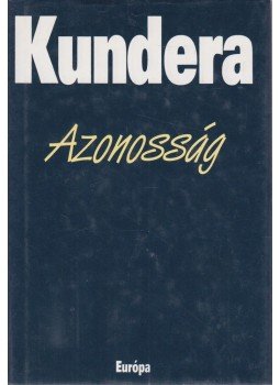 Milan Kundera - Azonosság Milan Kundera - Azonosság, Budapest 2007 antikvár könyv