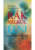 Köhnlechner, Manfred - Rák nélkül élni