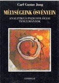 Carl Gustav Jung - Mélységeink ösvényein