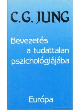 Carl Gustav Jung - Bevezetés a tudattalan pszichológiájába Carl Gustav Jung - Bevezetés a tudattalan pszichológiájába, Budapest 1990 antikvár könyv