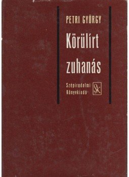 Petri György - Körülírt zuhanás Petri György - Körülírt zuhanás, Budapest 1974 antikvár könyv