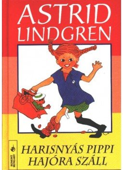 Astrid Lindgren - Harisnyás Pippi hajóra száll Astrid Lindgren - Harisnyás Pippi hajóra száll, Budapest 2003 antikvár könyv
