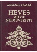Császi Irén,Cs. Schwalm Edit,Gy. Gömöri Ilona,Petercsák Tivadar,Veres Gábor - Heves megye népművészete