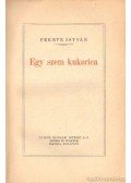 Fekete István - Egy szem kukorica
