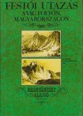 Mednyánszky Alajos - Festői utazás a Vág folyón, Magyarországon (1825)