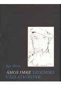 Egri Mária - Ámos Imre szolnoki vázlatkönyve