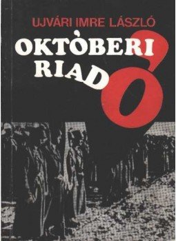Ujvári Imre László - Októberi riadó Ujvári Imre László - Októberi riadó, Budapest 1986 antikvár könyv
