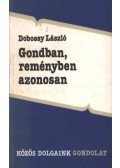 Dobossy László - Gondban, reményben azonosan