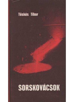 Tüskés Tibor - Sorskovácsok Tüskés Tibor - Sorskovácsok, Budapest 1978 antikvár könyv