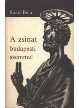 Saád Béla - A zsinat budapesti szemmel Saád Béla - A zsinat budapesti szemmel, Budapest 1967 antikvár könyv