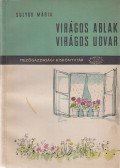 Sulyok Mária - Virágos ablak, virágos udvar