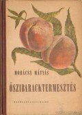 Mohácsy Mátyás - Őszibaracktermesztés