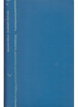 Balázs Béla - Álmodó ifjúság Balázs Béla - Álmodó ifjúság, 1967 antikvár könyv