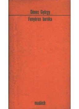 Dénes György - Fenyéren boróka Dénes György - Fenyéren boróka, Bratislava 1979 antikvár könyv